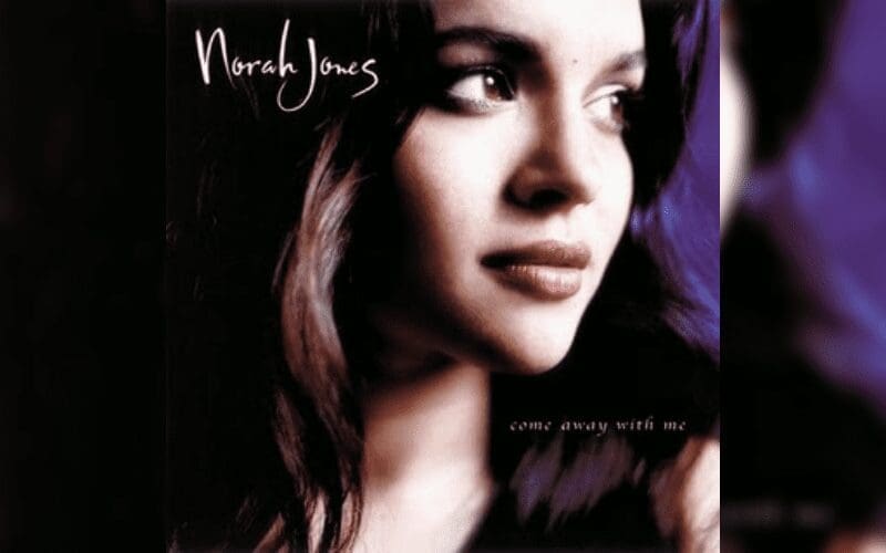 Come Away With Me – Norah Jones