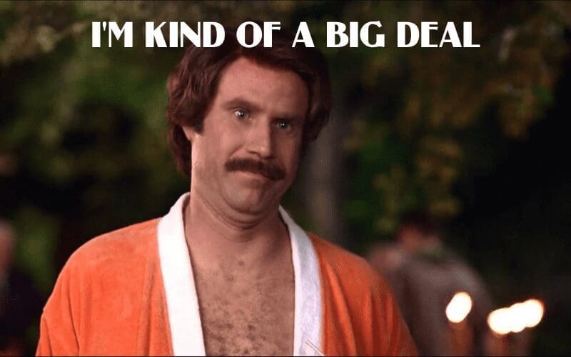 ron burgandy anchorman im kind of a big deal