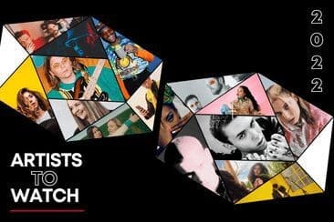 Artists To Watch 2022 – The Industry’s Top Picks