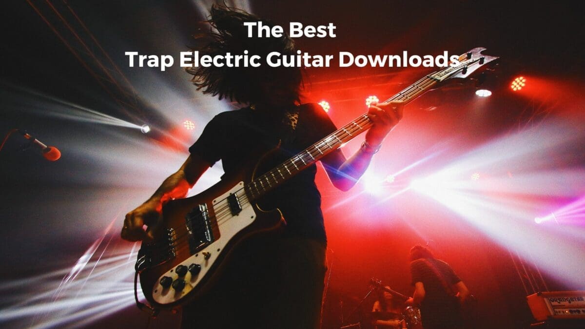 The Best Trap Electric Guitar Downloads