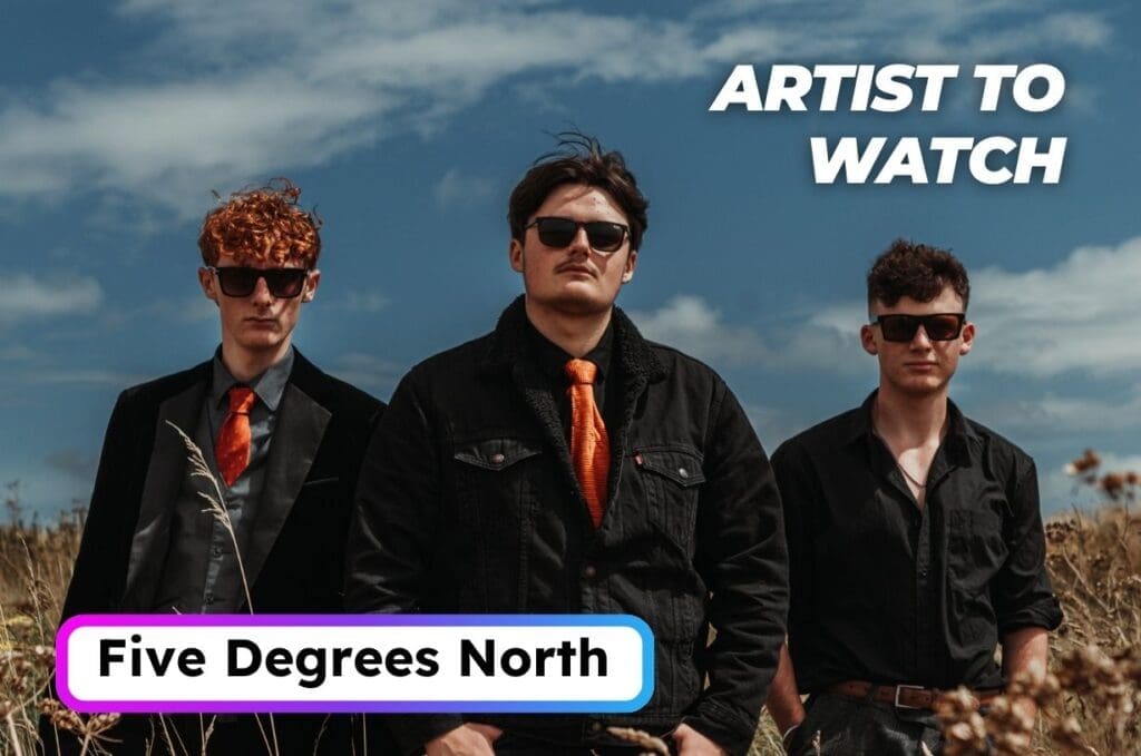 Five Degrees North - Artist To Watch 2026